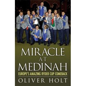 Oliver Holt - GEBRAUCHT Miracle at Medinah: Europe's Amazing Ryder Cup Comeback - Preis vom 20.05.2024 04:51:15 h