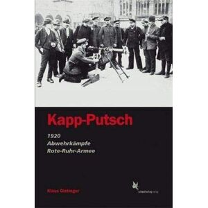 Klaus Gietinger - GEBRAUCHT Kapp-Putsch: 1920 - Abwehrkämpfe - Rote-Ruhrarmee - Preis vom 01.06.2024 05:04:23 h