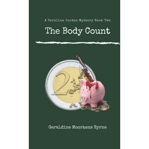 Geraldine Moorkens Byrne - The Body Count: A Caroline Jordan Mystery 2