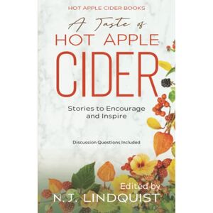 Lindquist, N. J. - A Taste of Hot Apple Cider: Words to Encourage and Inspire (Hot Apple Cider Books)