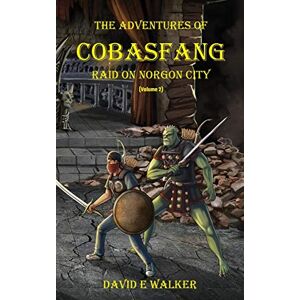 Walker, David E - The Adventures of Cobasfang: Raid on Norgon City