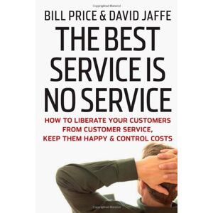 Bill Price - GEBRAUCHT The Best Service is No Service: How to Liberate Your Customers from Customer Service, Keep Them Happy, and Control Costs - Preis vom h