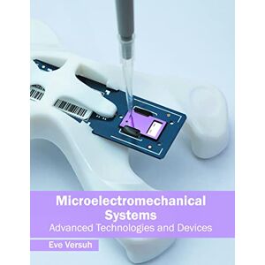 Eve Versuh - Microelectromechanical Systems: Advanced Technologies and Devices