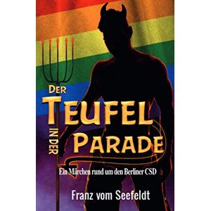 Franz vom Seefeldt - GEBRAUCHT Der Teufel in der Parade: Ein Märchen rund um den Berliner CSD - Preis vom 19.05.2024 04:53:53 h