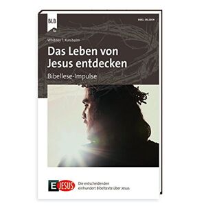 Kuniholm, Whitney T. - GEBRAUCHT E Jesus - Das Leben von Jesus entdecken: Bibellese-Impulse (E100) - Preis vom 09.05.2024 04:53:29 h