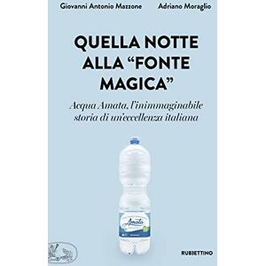 GEBRAUCHT Quella notte alla «fonte magica». Acqua Amata, l'inimmaginabile storia di un'eccellenza italiana - Preis vom h