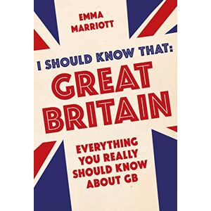 Emma Marriott - GEBRAUCHT I Should Know That: Great Britain: Everything You Really Should Know About GB - Preis vom 12.05.2024 04:50:34 h