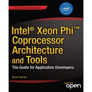 Rezaur Rahman - Intel Xeon Phi Coprocessor Architecture and Tools: The Guide for Application Developers (Expert's Voice in Microprocessors)