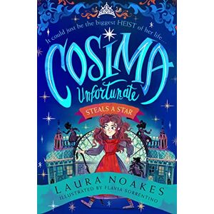 Laura Noakes - Cosima Unfortunate Steals A Star: The thrilling new children’s book for 2023