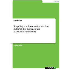 Lars Melde - GEBRAUCHT Recycling von Kunststoffen aus dem Automobil in Bezug auf die EU-Altauto-Verordnung - Preis vom 16.05.2024 04:53:48 h