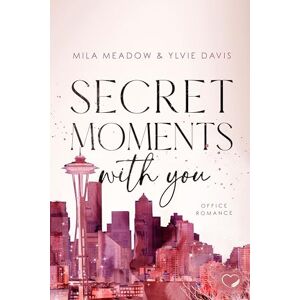 Mila Meadow - Secret Moments with you: Office Romance