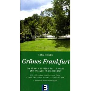 Sonja Thelen - GEBRAUCHT Grünes Frankfurt: Ein Führer zu mehr als 70 Parks und Anlagen im Stadtgebiet - Preis vom h