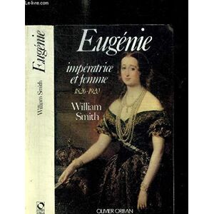 Smith - GEBRAUCHT Eugenie : imperatrice et femme : 1826-1920 (Reserve Ouvrage) - Preis vom 01.06.2024 05:04:23 h