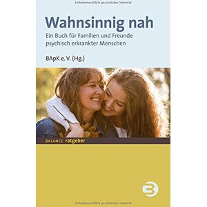 Bundesverband der Angehörigen psychisch Kranker e.V - GEBRAUCHT Wahnsinnig nah: Ein Buch für Familien und Freunde psychisch erkrankter Menschen (BALANCE Ratgeber) - Preis vom 19.05.2024 04:53:53 h