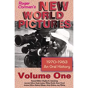 Armstrong, Stephen B. - Roger Corman's New World Pictures (1970-1983): An Oral History Volume 1