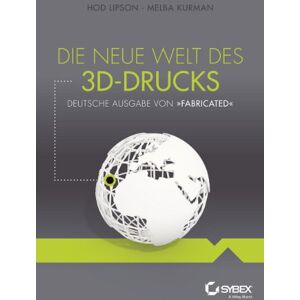 Hod Lipson - GEBRAUCHT Die neue Welt des 3D-Drucks: Deutsche Ausgabe von Fabricated - Preis vom 17.05.2024 04:53:12 h