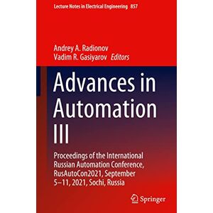 Radionov, Andrey A. - Advances in Automation III: Proceedings of the International Russian Automation Conference, RusAutoCon2021, September 5-11, 2021, Sochi, Russia (Lecture Notes in Electrical Engineering, 857, Band 857)