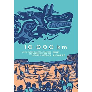 Noe Alvarez - GEBRAUCHT 10 000 km - Une course sacrée à travers les terres volées des Indiens d'Amérique - Preis vom h