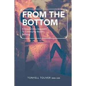 Tonyell Toliver - From the Bottom: A Ground Zero Approach To Community Wealth Building