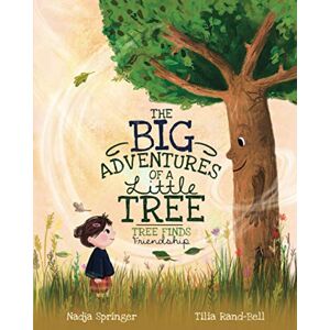 Nadja Springer - The Big Adventures of a Little Tree: Tree Finds Friendship (A Tree's Life, Band 1)