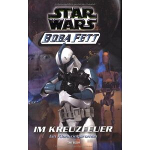 Terry Bisson - GEBRAUCHT Star Wars - Boba Fett, Band 2, Im Kreuzfeuer - Preis vom 20.05.2024 04:51:15 h