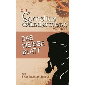 Sünder, Sven Thorsten - GEBRAUCHT Cornelius Sundermann Das weiße Blatt - Preis vom 16.05.2024 04:53:48 h