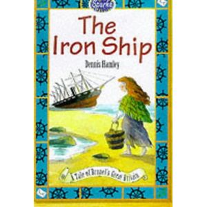 Dennis Hamley - GEBRAUCHT The Iron Ship: A Tale of Brunel's Great Britain (Sparks) - Preis vom 19.05.2024 04:53:53 h