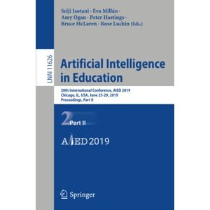 Seiji Isotani - Artificial Intelligence in Education: 20th International Conference, AIED 2019, Chicago, IL, USA, June 25-29, 2019, Proceedings, Part II (Lecture Notes in Computer Science, Band 11626)