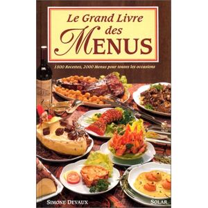 Simone Devaux - GEBRAUCHT Le grand livre des menus : 1500 recettes, 2000 menus pour toutes les occasions (Cuisine Vins) - Preis vom 01.06.2024 05:04:23 h