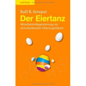 Ralf R. Strupat - GEBRAUCHT Der Eiertanz: MitarbeiterBegeisterung als entscheidender Führungsfaktor - Preis vom 17.05.2024 04:53:12 h