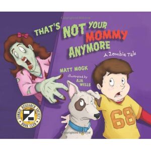 Matt Mogk - GEBRAUCHT That's Not Your Mommy Anymore: A Zombie Tale - Preis vom 20.05.2024 04:51:15 h