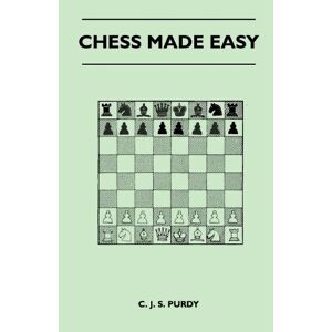 Purdy, C. J. S. - Chess Made Easy