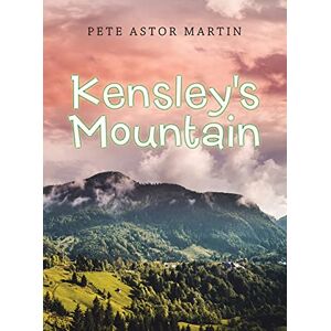 Martin, Pete Astor - Kensley's Mountain