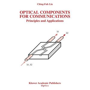 Ching-Fuh Lin - Optical Components for Communications: Principles And Applications