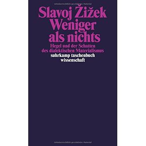 Slavoj &#x17D;i&#x17E;ek - GEBRAUCHT Weniger als nichts: Hegel und der Schatten des dialektischen Materialismus (suhrkamp taschenbuch wissenschaft) - Preis vom 01.06.2024 05:04:23 h