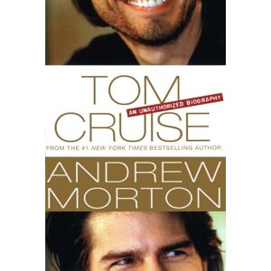 Andrew Morton - Tom Cruise: An Unauthorized Biography