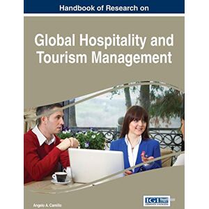 Camillo, Angelo A. - Handbook of Research on Global Hospitality and Tourism Management (Advances in Hospitality, Tourism, and the Services Industry)