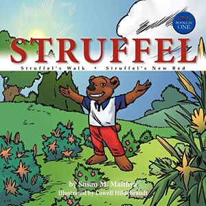 Susan Maithya - Struffel: Stuffel's Walk Stuffel's New Bed: S t r u f f e l 's W a l k ¿ S t r u f f e l 's N e w B e d