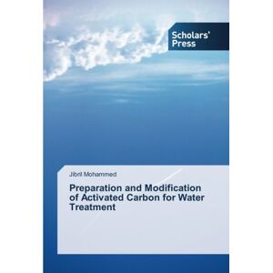 Jibril Mohammed - Preparation and Modification of Activated Carbon for Water Treatment