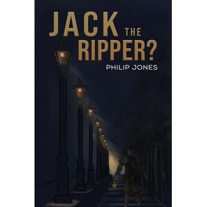 Philip Jones - Jack the Ripper?