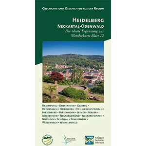 Rainer Türk - Geschichte und Geschichten aus der Region, Heidelberg - Neckartal-Odenwald: Die ideale Ergänzung zur Wanderkarte Blatt 12