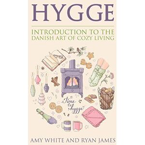 Amy White - Hygge: Introduction to The Danish Art of Cozy Living (Hygge Series) (Volume 1)