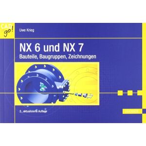 Uwe Krieg - GEBRAUCHT NX 6 und NX 7: Bauteile, Baugruppen, Zeichnungen - Preis vom 21.05.2024 04:55:50 h