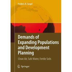 Siegel, Frederic R. - Demands of Expanding Populations and Development Planning: Clean Air, Safe Water, Fertile Soils