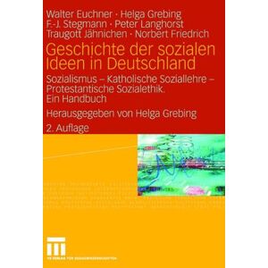 Helga Grebing - Geschichte der sozialen Ideen in Deutschland: Sozialismus _ Katholische Soziallehre _ Protestantische Sozialethik. Ein Handbuch