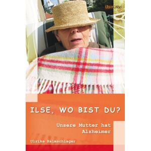 Ulrike Halmschlager - GEBRAUCHT Ilse, wo bist Du?: Unsere Mutter hat Alzheimer - Preis vom 21.05.2024 04:55:50 h