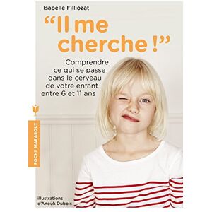 Isabelle Filliozat - GEBRAUCHT Il me cherche ! : Comprendre ce qui se passe dans le cerveau de votre enfant entre 6 et 11 ans - Preis vom 09.06.2024 04:52:59 h