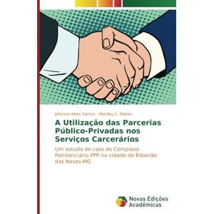 Santos, Jeferson Alves - A Utilização das Parcerias Público-Privadas nos Serviços Carcerários: Um estudo de caso do Complexo Penitenciário PPP na cidade de Ribeirão das Neves-MG