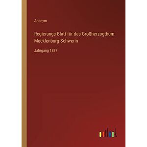 Anonym - Regierungs-Blatt für das Großherzogthum Mecklenburg-Schwerin: Jahrgang 1887