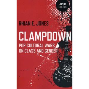 Jones, Rhian E. - GEBRAUCHT Clampdown: Pop-cultural Wars on Class and Gender - Preis vom 17.05.2024 04:53:12 h